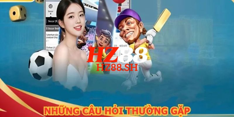 HZ88 - Trang Chủ HZ88.COM Chính Thức #2026 Khuyến Mãi +88K 19 FAQ – Câu hỏi thường gặp tại trang chủ HZ88