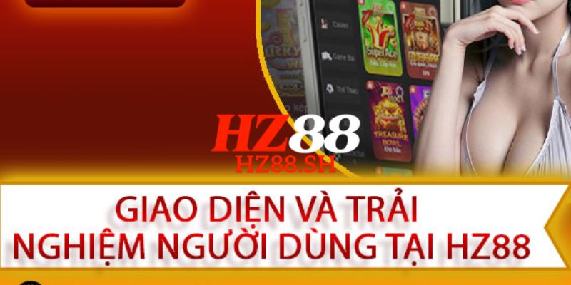 HZ88 - Trang Chủ HZ88.COM Chính Thức #2026 Khuyến Mãi +88K 9 HZ88 thiết kế giao diện hiện đại, dễ thao tác và đẹp mắt